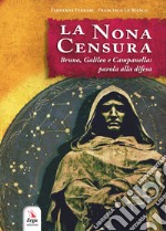 La nona censura. Bruno, Galileo e Campanella: parola alla difesa libro