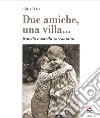 Due amiche, una villa... fratello e sorella raccontano libro