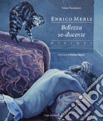 Enrico Merli. Bellezza se-ducente. Ediz. a colori libro