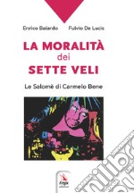 La moralità dei sette veli. La Salomè di Carmelo Bene libro