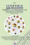 Economia delle relazioni. 17 interpretazioni e case history per un nuovo turismo. Ediz. italiana e inglese libro