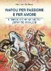 Napoli per passione e per amore libro di Da Villa Giuliano