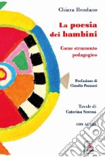 La poesia dei bambini. Come strumento pedagogico. Con audio