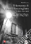 Il fantasma di Castel Roccatagliata e altri racconti libro di Pastorino Matteo