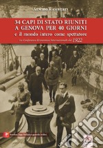 34 capi di Stato riuniti a Genova per 40 giorni e il mondo intero come spettatore. La Conferenza Economica Internazionale del 1922 libro