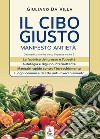 Il cibo giusto. Il manifesto antietà libro di Da Villa Giuliano