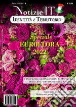 Notizie IT. Identità e Territorio. Vol. 0: Speciale Euroflora 2022 libro