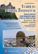 Temendo i corsari barbareschi. Itinerari storici di Santa Margherita Ligure e delle sue difese costiere-In fear of the barbary corsars. Historic tours of Santa Margherita Ligure and its coastal defences. Ediz. bilingue. Con VesepiaCode libro