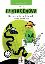 Fantagenova. Racconti al limite della realtà. Con Audio