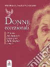 Donne eccezionali. Con Contenuto digitale per download e accesso on line libro di De Marco Veneziano Vittoria