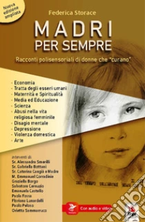 Madri per sempre. Donne raccontano maternit� possibili. Con QR code