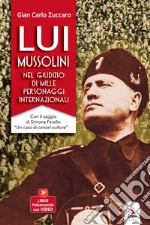 Lui Mussolini, nel giudizio di mille personaggi internazionali. Con Video libro