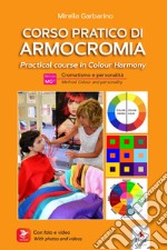 Corso pratico di armocromia. Cromatismo e personalità-Practical course in colour harmony. Method colour and personality. Ediz. bilingue. Con video e materiali fruibili con QR Code