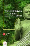 Il Dhammapada. La via buddista alla calma mentale. Con video e materiali fruibili con QR Code libro di Piana Alessia
