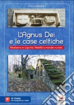 L'agnus dei e le case celtiche. Medioevo in Liguria. Nobiltà e mondo rurale. Con video e materiale digitale per download e accesso on line