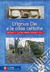 L'agnus dei e le case celtiche. Medioevo in Liguria. Nobiltà e mondo rurale. Con video e materiale digitale per download e accesso on line libro
