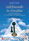 Telefonando in Paradiso libro di Di Napoli Riccardo