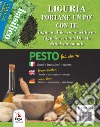 Liguria, portane un po' con te. Pesto fai da te. Semi, istruzioni, ricetta. Ediz. italiana, inglese e tedesca libro