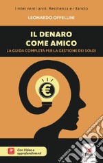 Il denaro come amico. La guida completa per la gestione dei soldi. Con Video libro