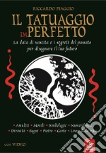 Il tatuaggio imperfetto. La data di nascita e i segreti del passato per disegnare il futuro. Con video libro