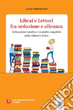 Librai e lettori fra seduzione e alleanza. Attivazione emotiva e scambio empatico nella libreria fisica libro