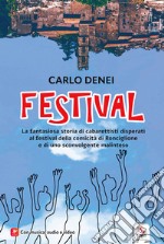 Festival. La fantasiosa storia di cabarettisti disperati al festival della comicità di Ronciglione e di uno sconvolgente malinteso. Con Contenuto digitale per accesso on line libro