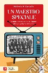 Un maestro speciale. Scuola elementare Pietro Thouar di Genova Pra' (1960-1965). Con QR Code libro di Cazzulo Roberto P.