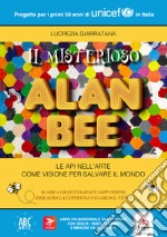 Il misterioso Alan Bee. Con Contenuto digitale per accesso on line