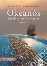 Okeanòs. Conflitto tecnica e natura libro