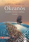 Okeanòs. Conflitto tecnica e natura libro di Ferrari Fernanda Lo Bianco Francesco