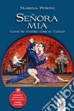 Señora mia. Come in amore, così in tango. Con contenuti multimediali libro