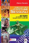 Viaggio nei costumi sessuali. 86 paesi tra diritti e divieti, trasgressioni e curiosità. Con contenuti multimediali libro