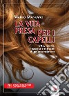 La vita presa per i capelli libro