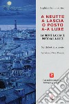 A neutte a lascia posto a a luxe. La notte lascia il posto alla luce libro