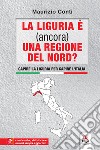 La Liguria è (ancora) una regione del Nord? Capire la Liguria per capire l'Italia. Con contenuti multimediali libro