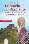 Le fanciulle del Diamante. Storia di storie dai forti di Genova-The women of the Diamante. A history of Genoa's forts and their stories. Ediz. bilingue. Con video e immagini libro