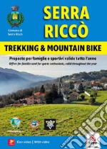 Serra Riccò. Trekking & mountain bike. Proposte per famiglie e sportivi valide tutto l'anno-Offers for families and for sports enthusiasts, valid throughout the year. Ediz. bilingue. Con Video libro