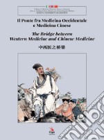 Il ponte fra medicina occidentale e medicina cinese. Ediz. italiana, inglese e cinese libro