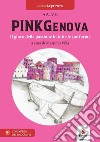 PinkGenova. Il gioco della passione in tutte le sue forme. Con video e immagini libro di Villa M. (cur.)