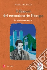 I demoni del Commissario Piscopo. Un pulp in salsa zeneise. Con video e immagini libro