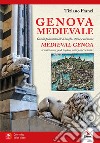 Genova medievale. Guida polisensoriale a luoghi, storia e curiosità-Medieval Genoa. A multisensory guide guide to place, history and curiosities. Ediz. bilingue libro