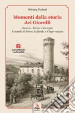 Momenti della storia dei Giorelli. Genova-Torino. 1700-1950. Il castello di Priero, le filande, e il lager nazista