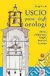 Uscio paese degli orologi libro di Vinelli Luigi