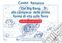 Dal Big Bang alla comparsa delle prime forme di vita sulla Terra. Album illustrato