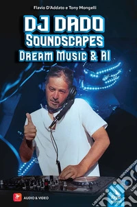 DJ DADO Soundscapes. Dream music & AI. Con audio. Con video libro