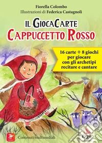Cappuccetto Rosso. Il GiocaCarte. Con 2 tabelloni-gioco. Con 16 Carte libro