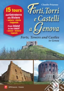 Forti, torri e castelli a Genova-Forts, towers and castles in Genoa. Ediz. bilingue