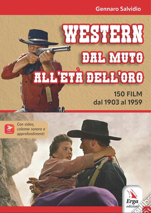 Western. Dal muto all'et� dell'oro. 150 film dal 1903 al 1959. Con locandine. Con video