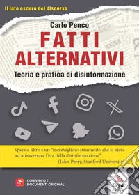 Fatti alternativi. Teoria e pratica di disinformazione libro