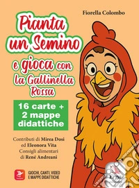 Pianta un semino e gioca con la Gallinella Rossa. Ediz. illustrata. Con 16 carte. Con 2 mappe didattiche libro